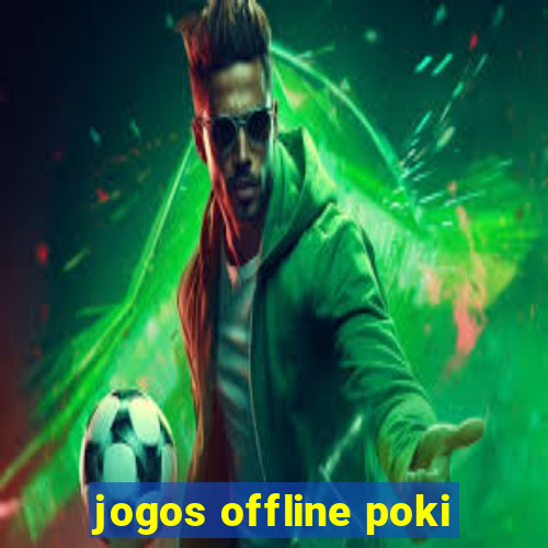 jogos offline poki